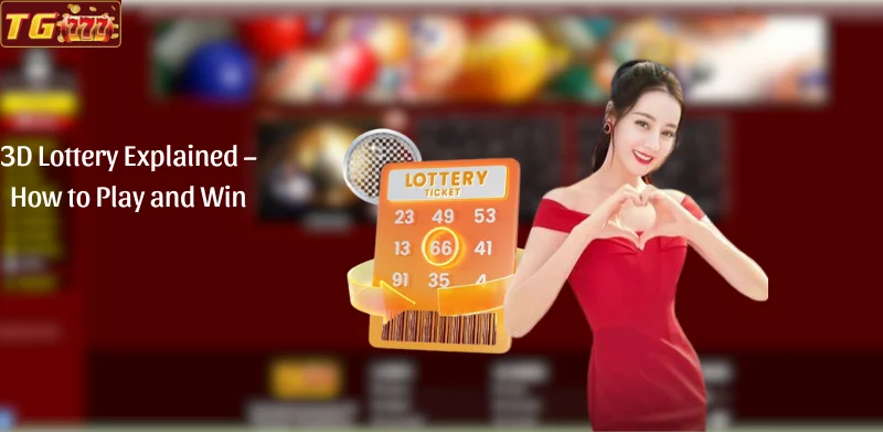 3D Lottery Explained - How to Play and Win