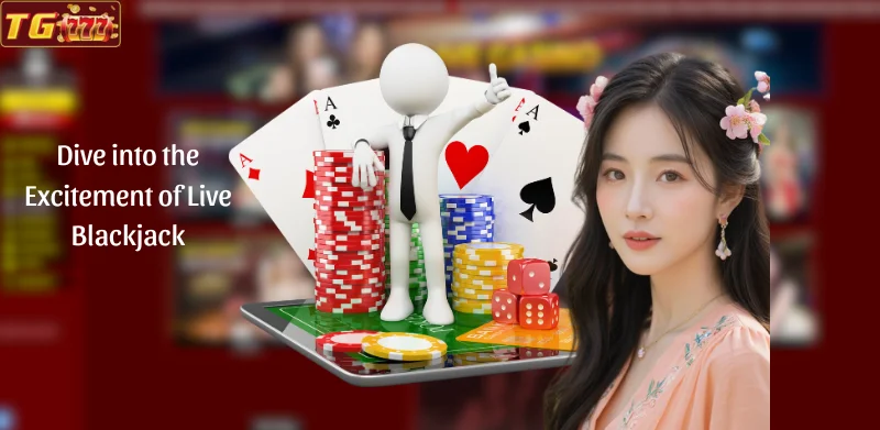 Dive into the Excitement of Live Blackjack