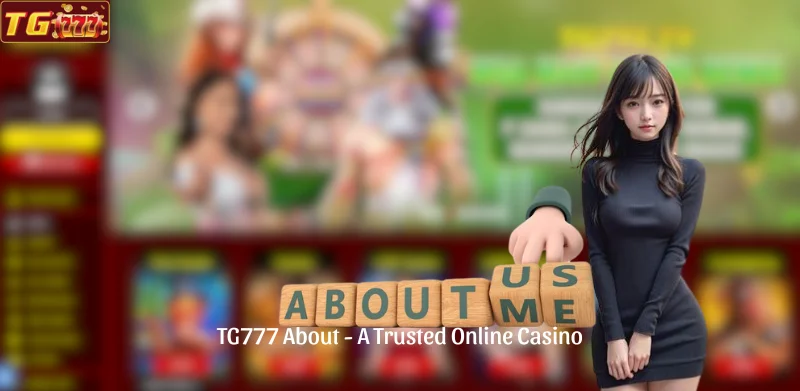 TG777 About - A Trusted Online Casino