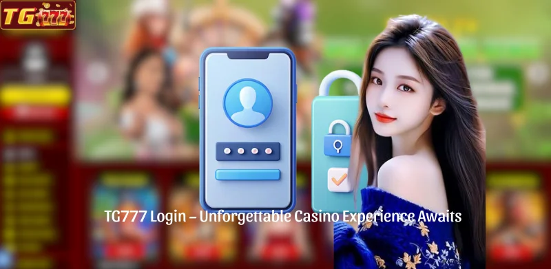 TG777 Login - Unforgettable Casino Experience Awaits