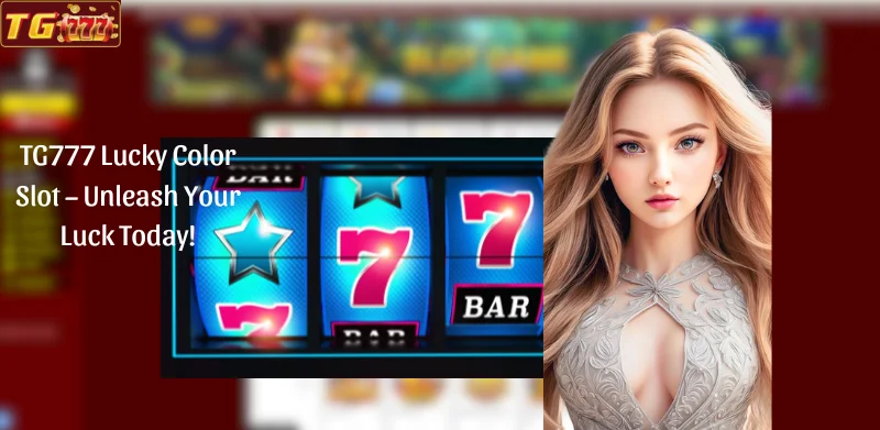 TG777 Lucky Color Slot - Unleash Your Luck Today!