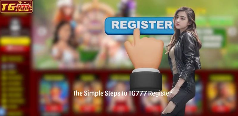 The Simple Steps to TG777 Register