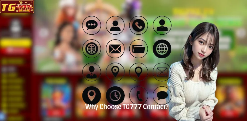 Why Choose TG777 Contact?