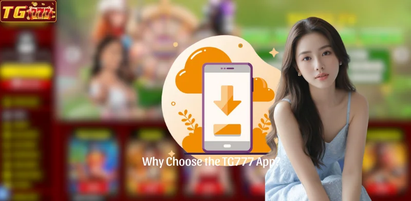 Why Choose the TG777 App?